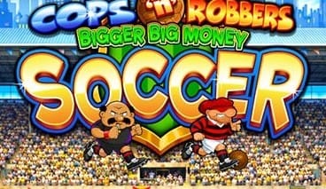 Cops ‘n’ Robbers Bigger Big Money Soccer